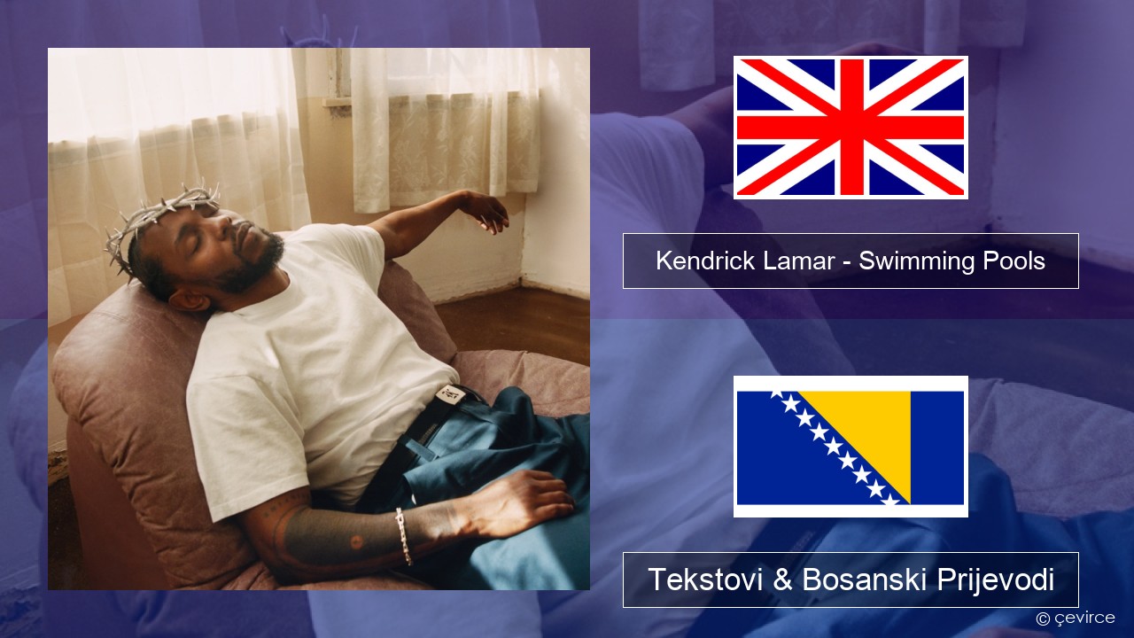 Kendrick Lamar – Swimming Pools (Drank) Engleski Tekstovi & Bosanski Prijevodi