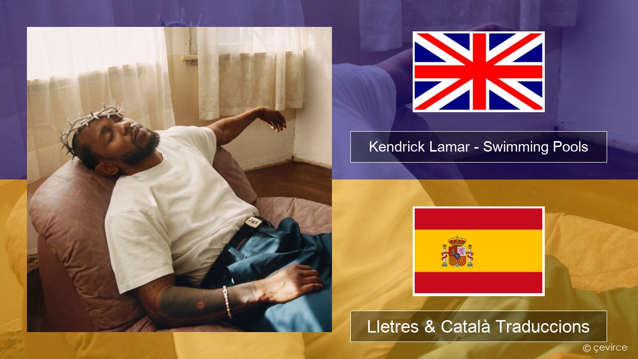 Kendrick Lamar – Swimming Pools (Drank) Anglès Lletres & Català Traduccions