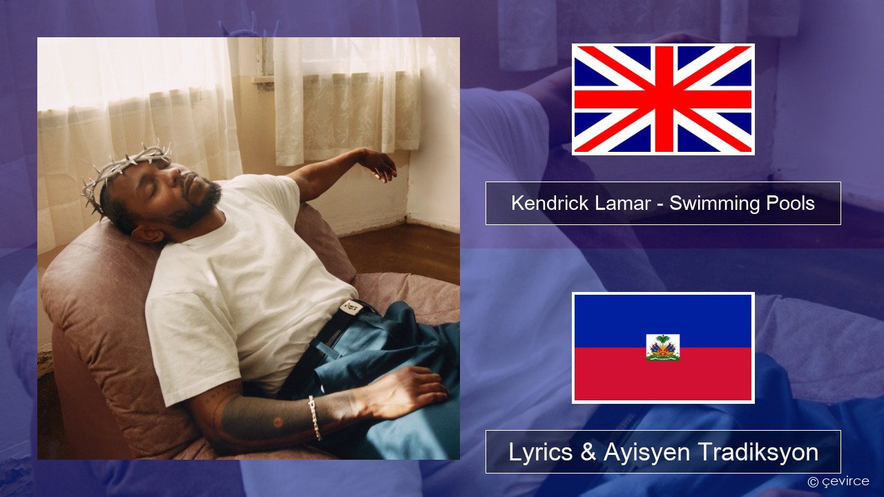 Kendrick Lamar – Swimming Pools (Drank) Angle Lyrics & Ayisyen Tradiksyon