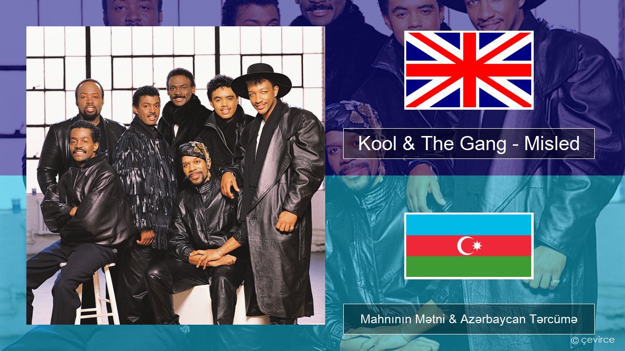 Kool & The Gang – Misled İngilis dili Mahnının Mətni & Azərbaycan Tərcümə