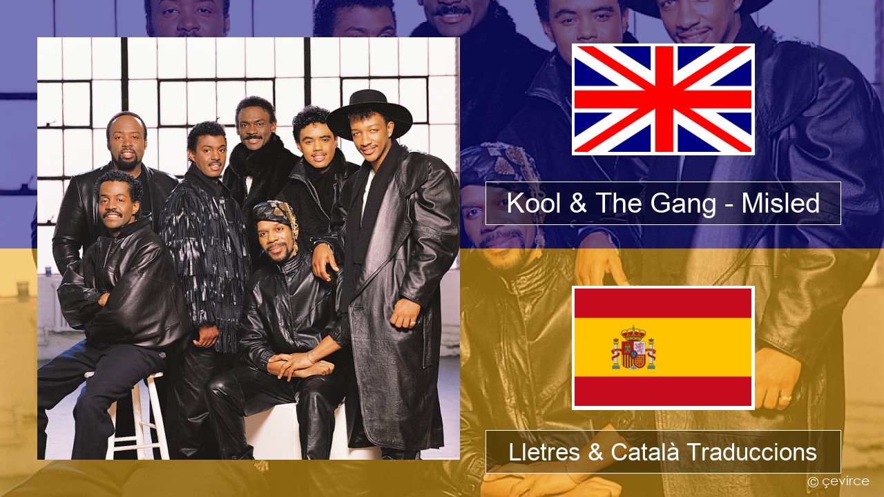 Kool & The Gang – Misled Anglès Lletres & Català Traduccions