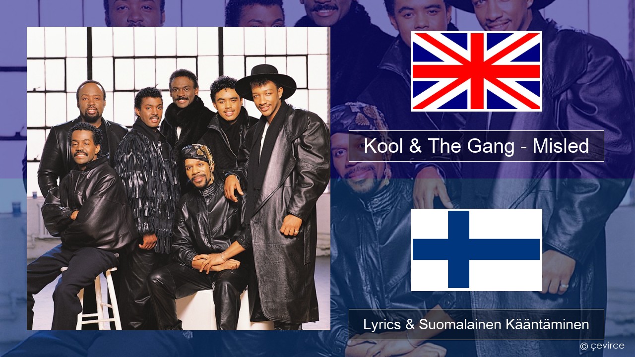 Kool & The Gang – Misled Englanti Lyrics & Suomalainen Kääntäminen