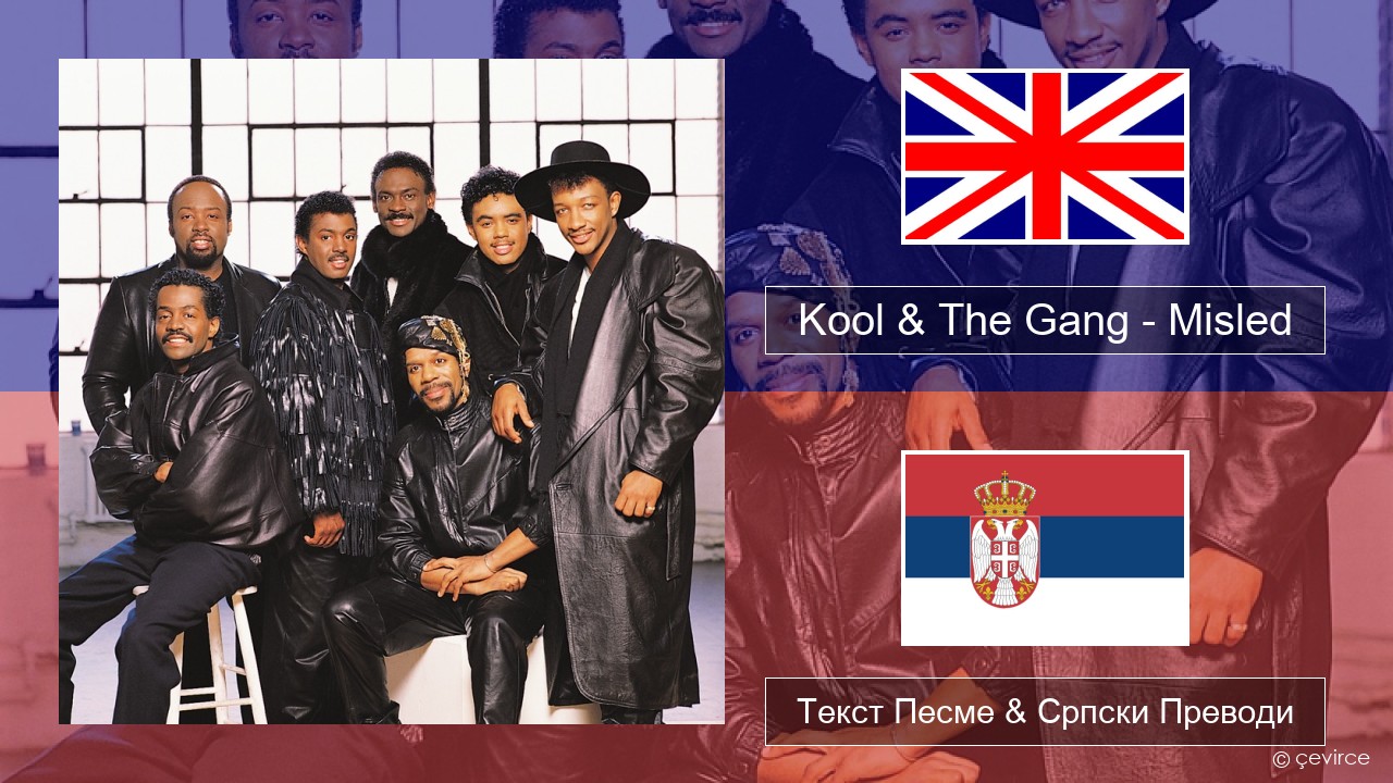 Kool & The Gang – Misled Енглески Текст Песме & Српски Преводи