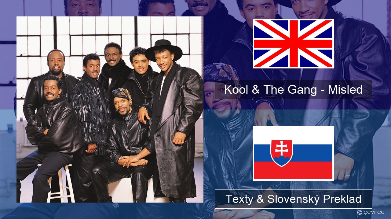 Kool & The Gang – Misled Anglický Texty & Slovenský Preklad