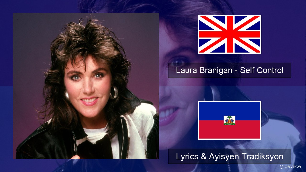 Laura Branigan – Self Control Angle Lyrics & Ayisyen Tradiksyon