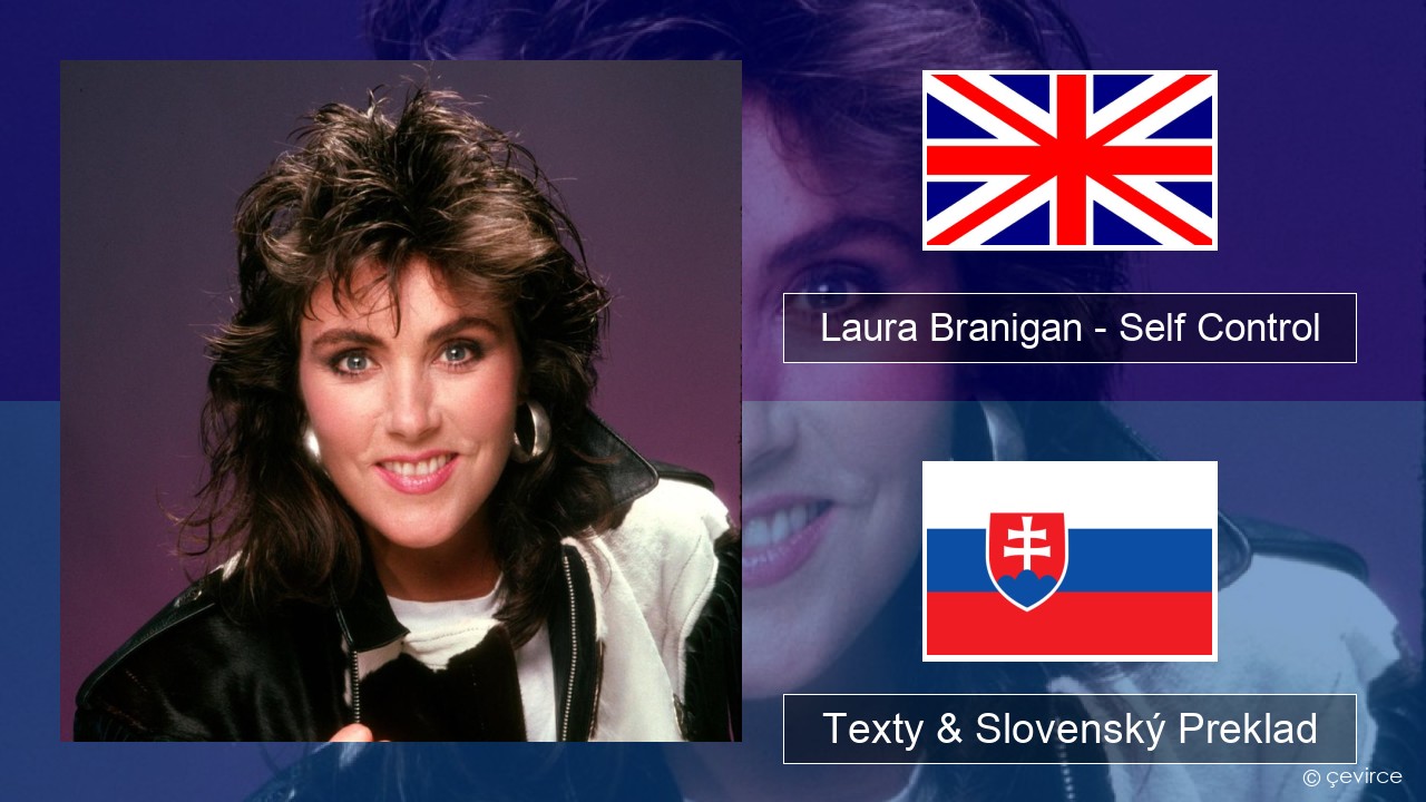 Laura Branigan – Self Control Anglický Texty & Slovenský Preklad