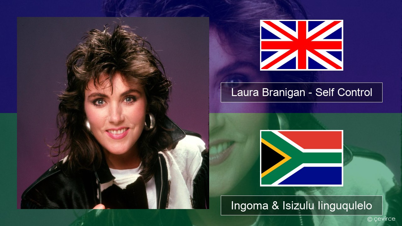 Laura Branigan – Self Control Isixhosa Ingoma & Isizulu Iinguqulelo