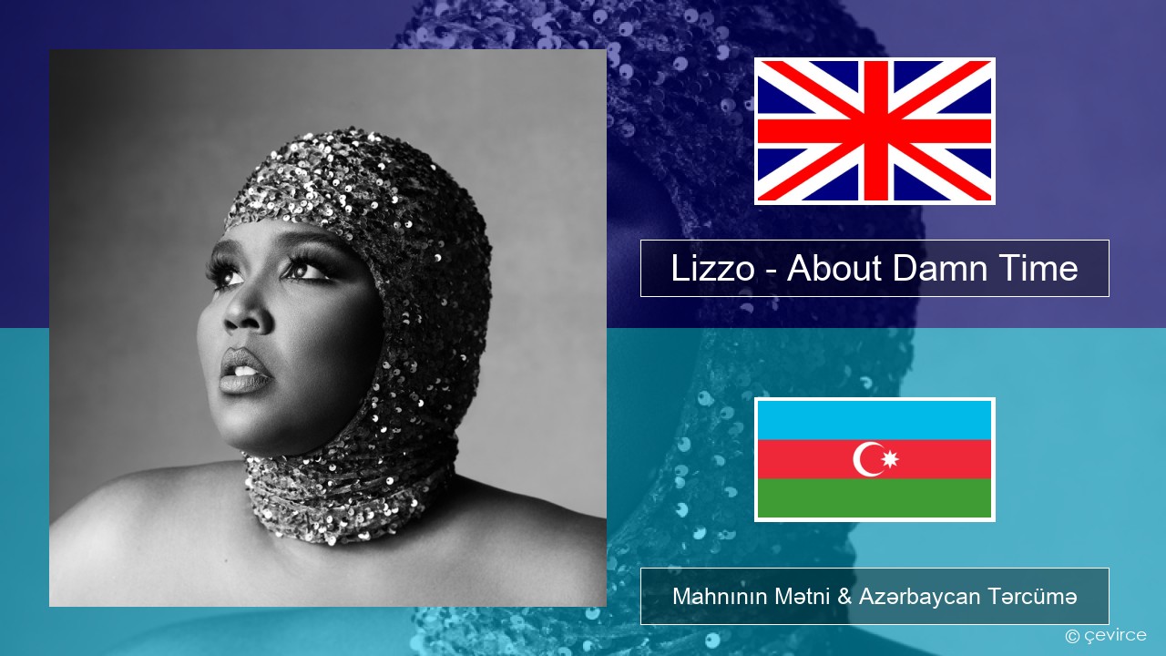 Lizzo – About Damn Time İngilis dili Mahnının Mətni & Azərbaycan Tərcümə