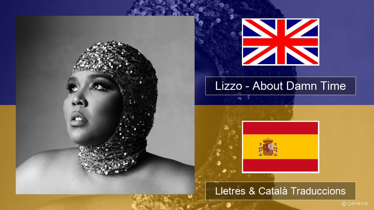 Lizzo – About Damn Time Anglès Lletres & Català Traduccions