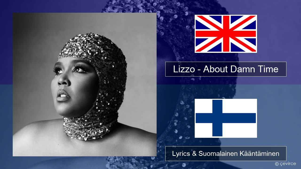 Lizzo – About Damn Time Englanti Lyrics & Suomalainen Kääntäminen