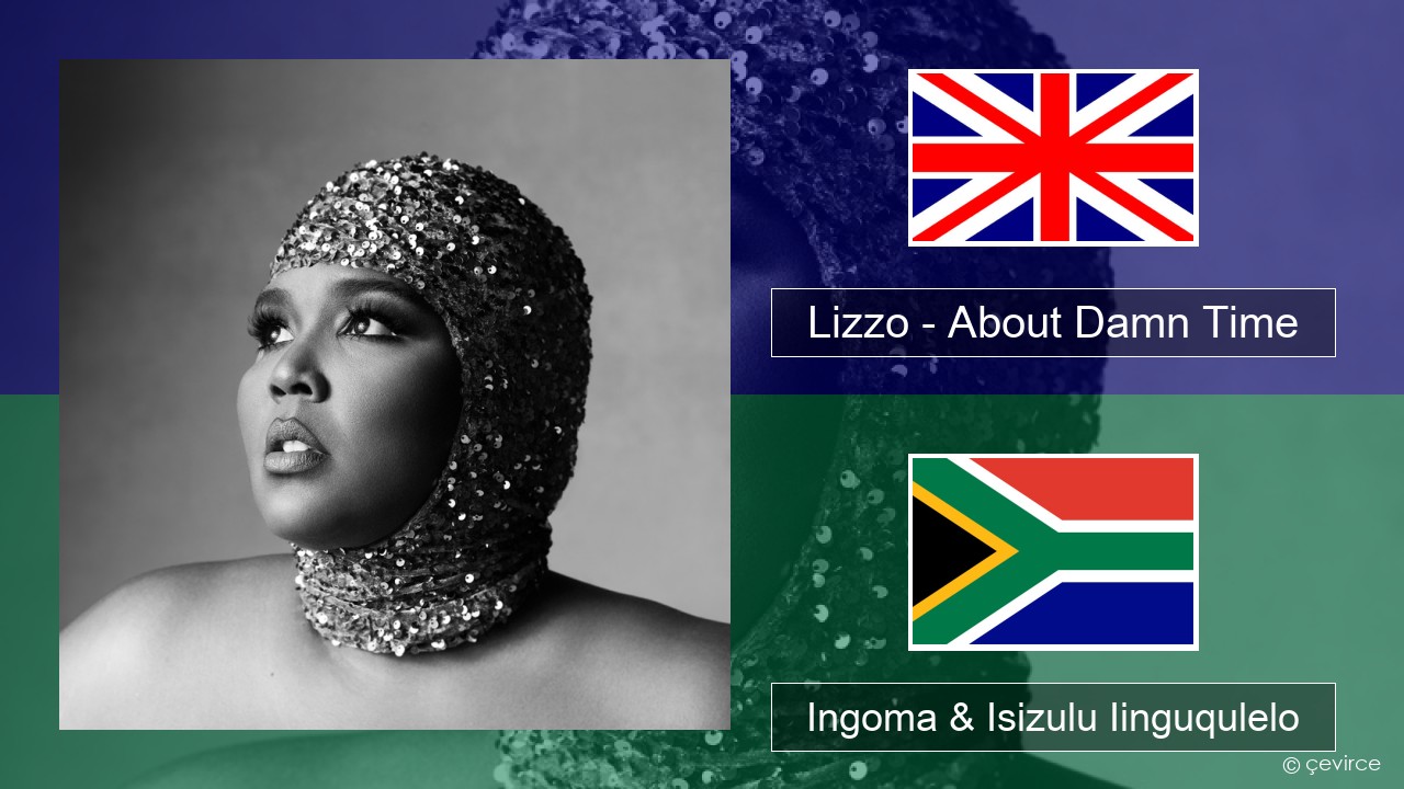 Lizzo – About Damn Time Isixhosa Ingoma & Isizulu Iinguqulelo