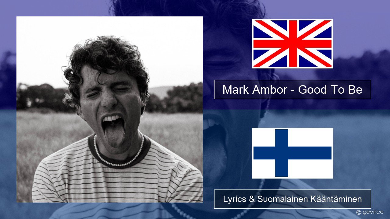 Mark Ambor – Good To Be Englanti Lyrics & Suomalainen Kääntäminen