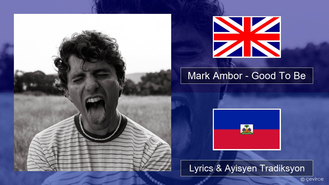 Mark Ambor – Good To Be Angle Lyrics & Ayisyen Tradiksyon