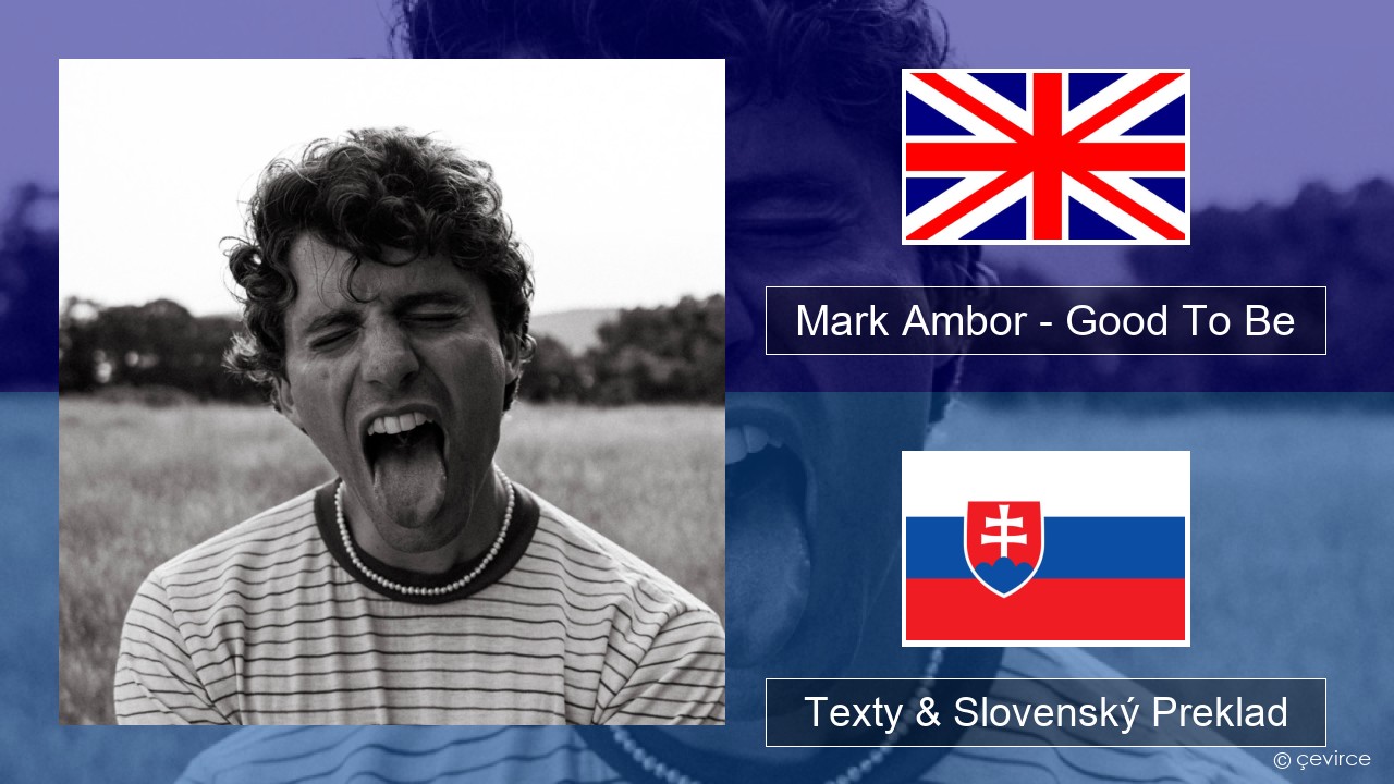 Mark Ambor – Good To Be Anglický Texty & Slovenský Preklad