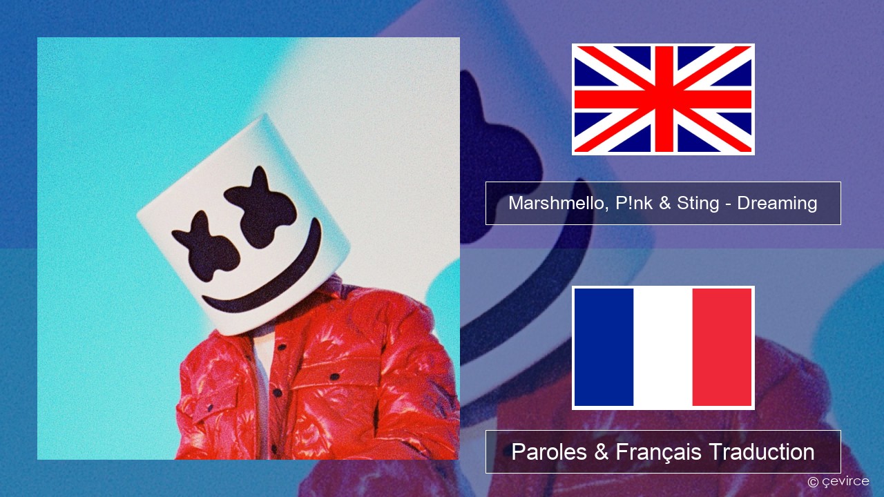 Marshmello, P!nk & Sting – Dreaming Anglais Paroles & Français Traduction