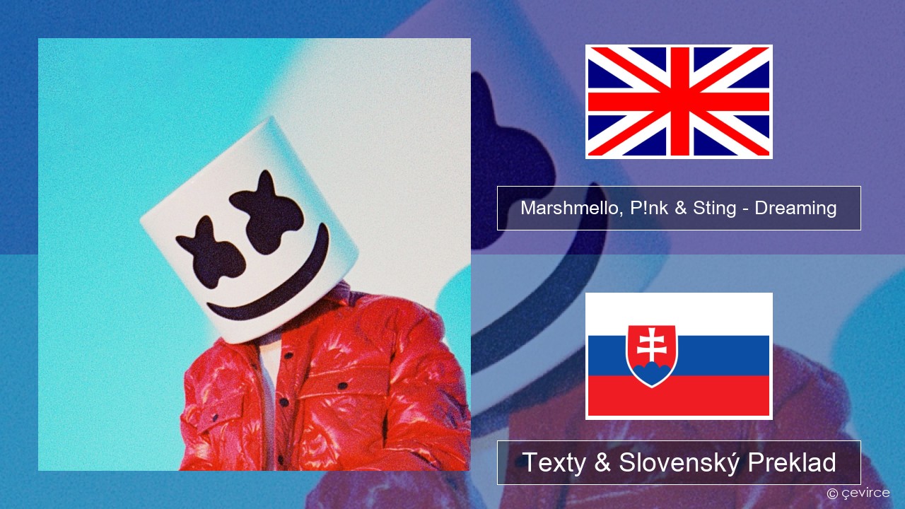 Marshmello, P!nk & Sting – Dreaming Anglický Texty & Slovenský Preklad