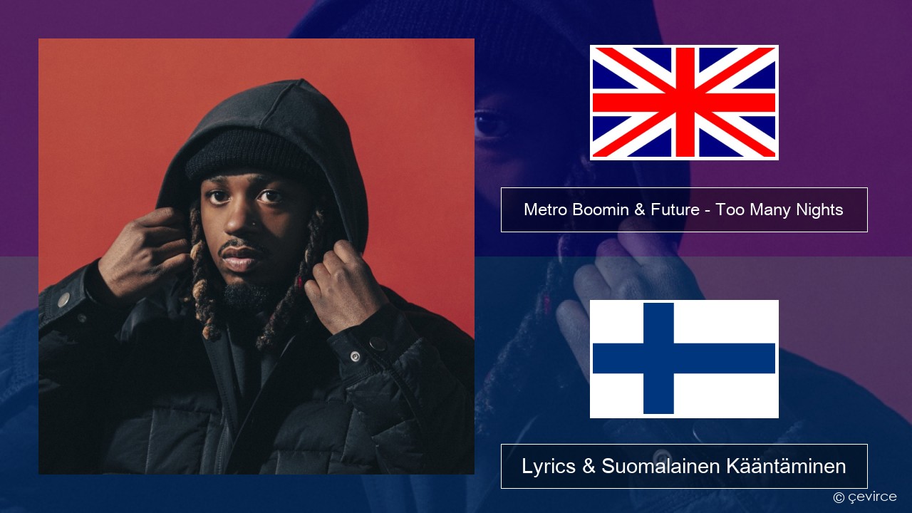 Metro Boomin & Future – Too Many Nights (feat. Don Toliver) Englanti Lyrics & Suomalainen Kääntäminen