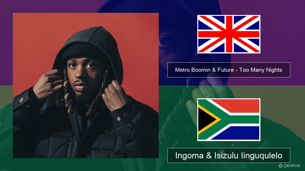 Metro Boomin & Future – Too Many Nights (feat. Don Toliver) Isixhosa Ingoma & Isizulu Iinguqulelo