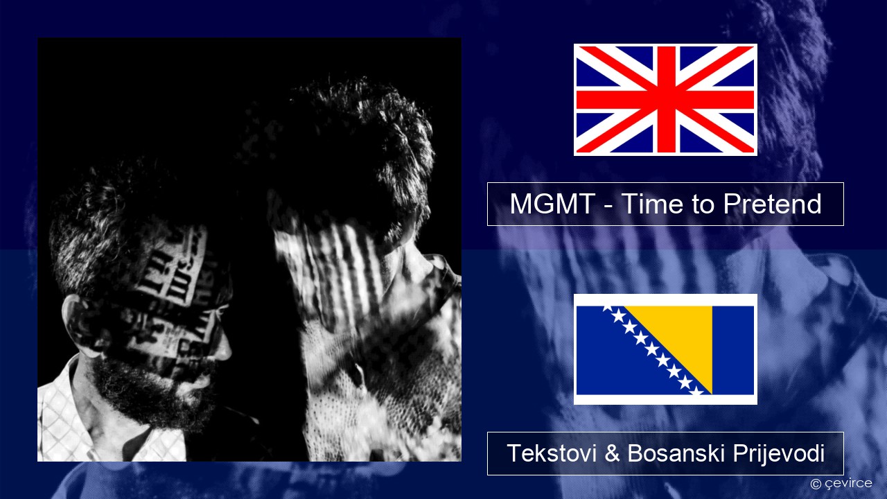 MGMT – Time to Pretend Engleski Tekstovi & Bosanski Prijevodi