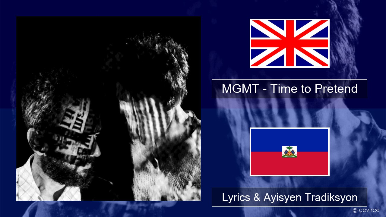 MGMT – Time to Pretend Angle Lyrics & Ayisyen Tradiksyon