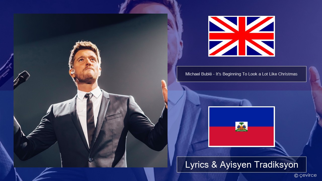 Michael Bublé – It’s Beginning To Look a Lot Like Christmas Angle Lyrics & Ayisyen Tradiksyon