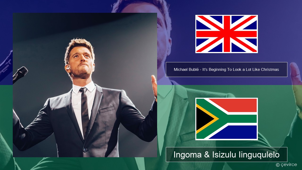 Michael Bublé – It’s Beginning To Look a Lot Like Christmas Isixhosa Ingoma & Isizulu Iinguqulelo