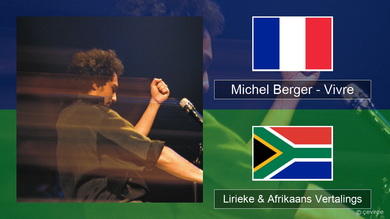 Michel Berger – Vivre Franse Lirieke & Afrikaans Vertalings