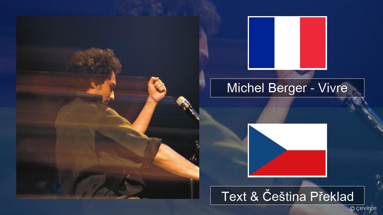 Michel Berger – Vivre Francouzský Text & Čeština Překlad