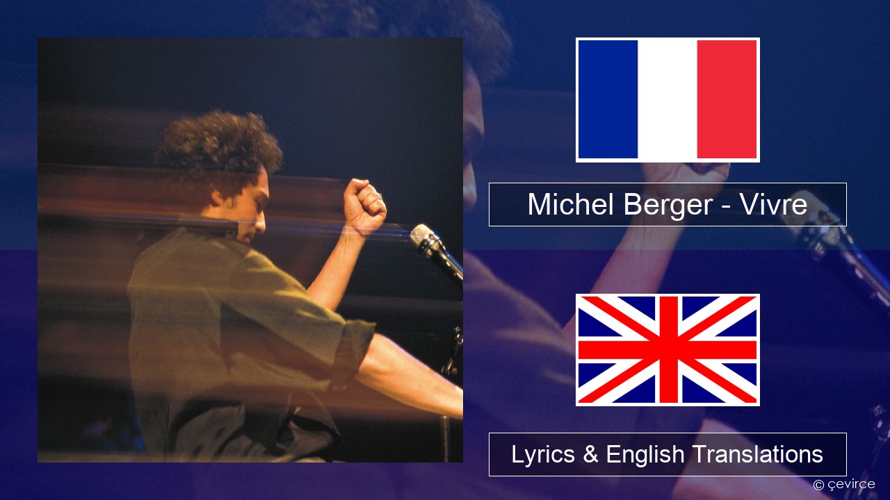 Michel Berger – Vivre French Lyrics & English Translations