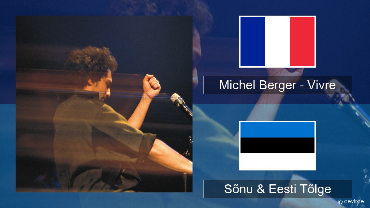 Michel Berger – Vivre Prantsuse Sõnu & Eesti Tõlge