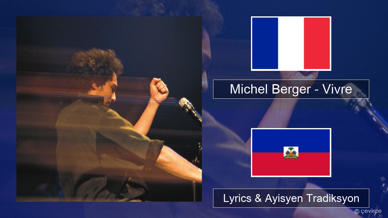 Michel Berger – Vivre Franse Lyrics & Ayisyen Tradiksyon