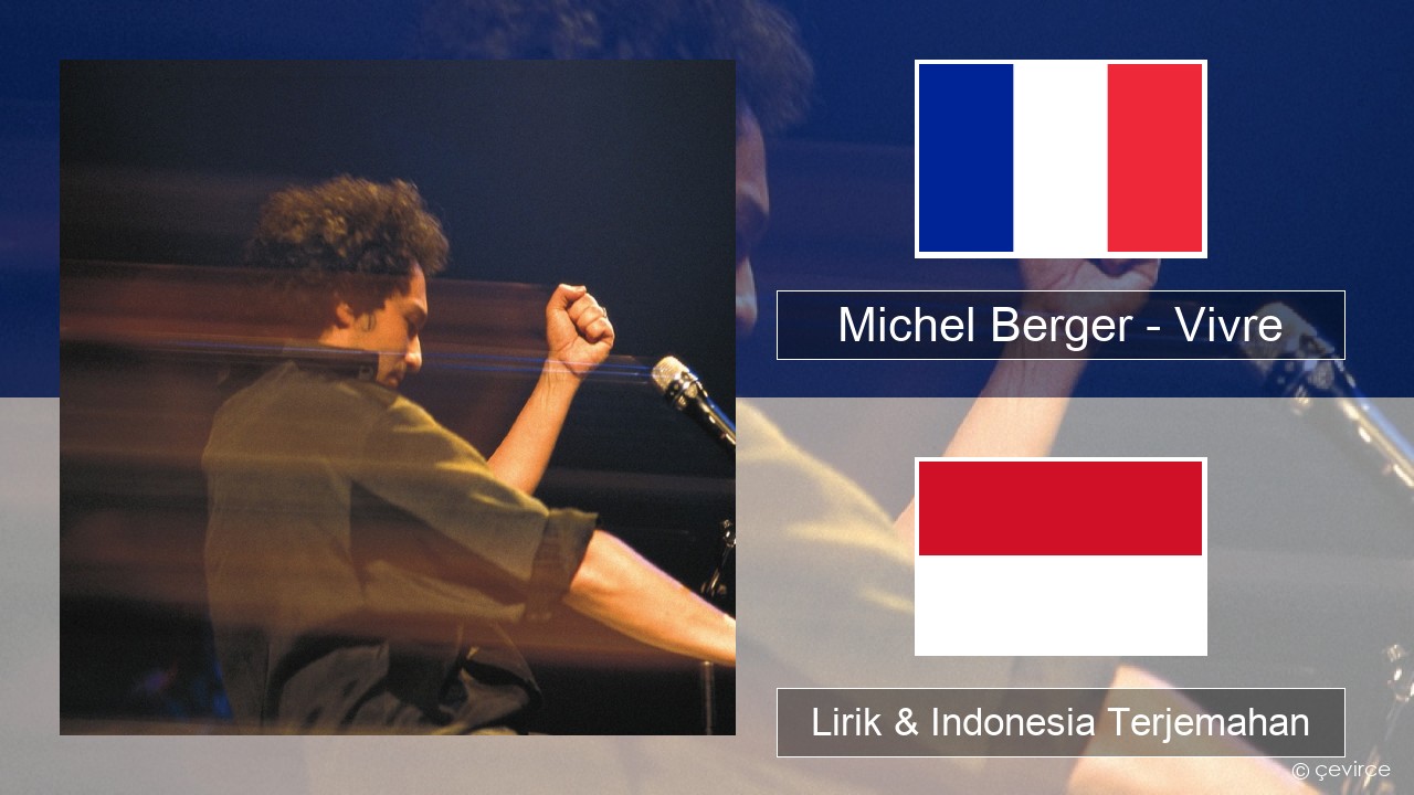 Michel Berger – Vivre Prancis Lirik & Indonesia Terjemahan