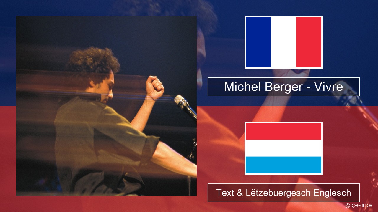 Michel Berger – Vivre Franséisch Text & Lëtzebuergesch Englesch