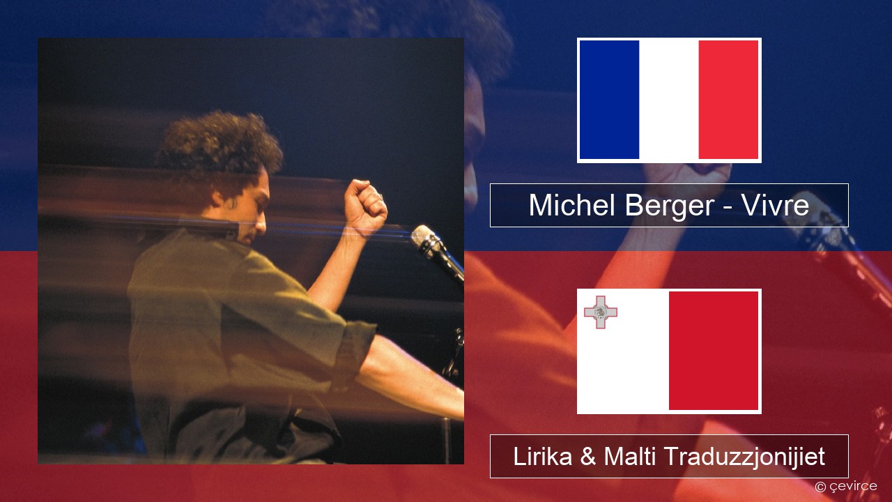 Michel Berger – Vivre Franċiż Lirika & Malti Traduzzjonijiet