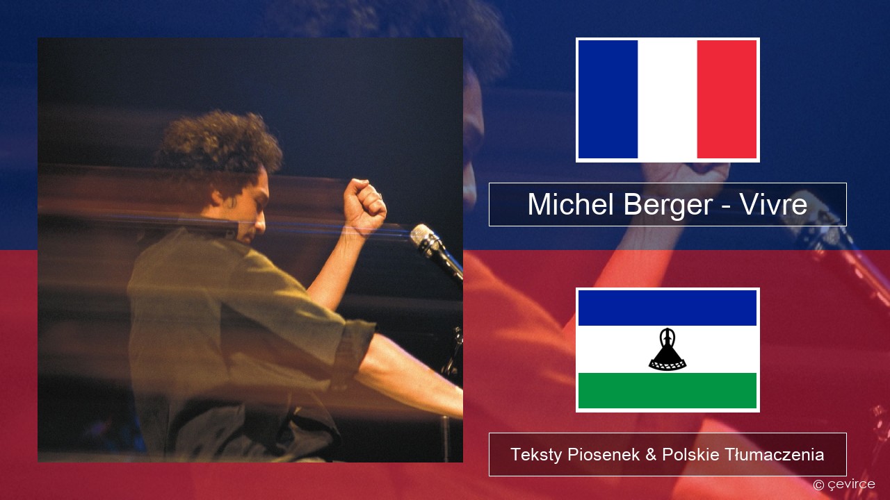 Michel Berger – Vivre Francuski Teksty Piosenek & Polskie Tłumaczenia