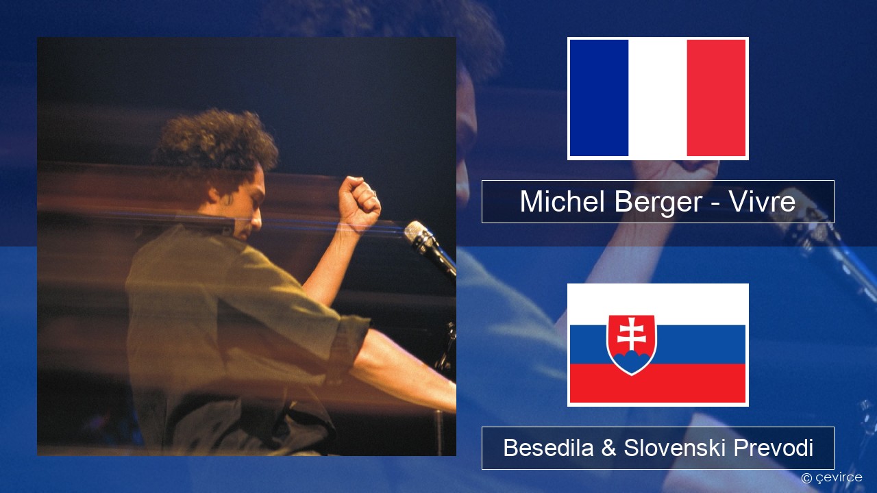 Michel Berger – Vivre Francoski Besedila & Slovenski Prevodi