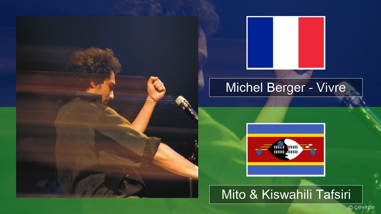 Michel Berger – Vivre Kifaransa Mito & Kiswahili Tafsiri