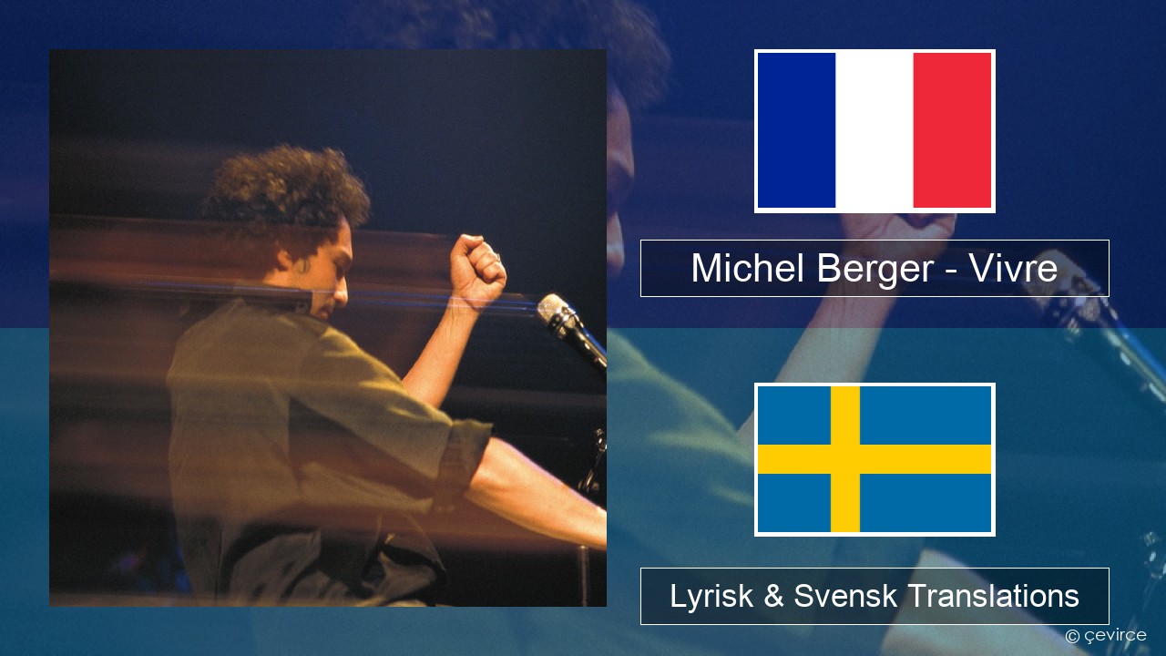 Michel Berger – Vivre Fransk Lyrisk & Svensk Translations