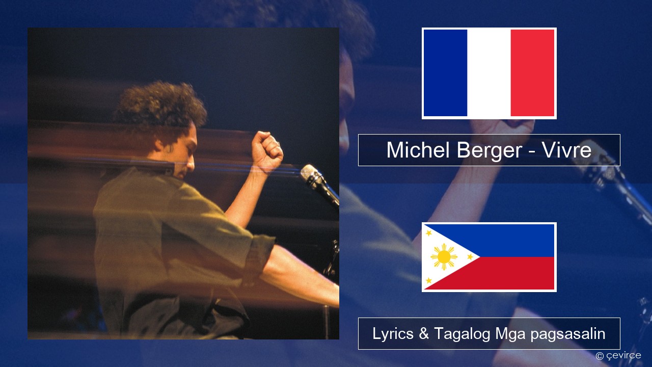 Michel Berger – Vivre Pranses Lyrics & Tagalog Mga pagsasalin