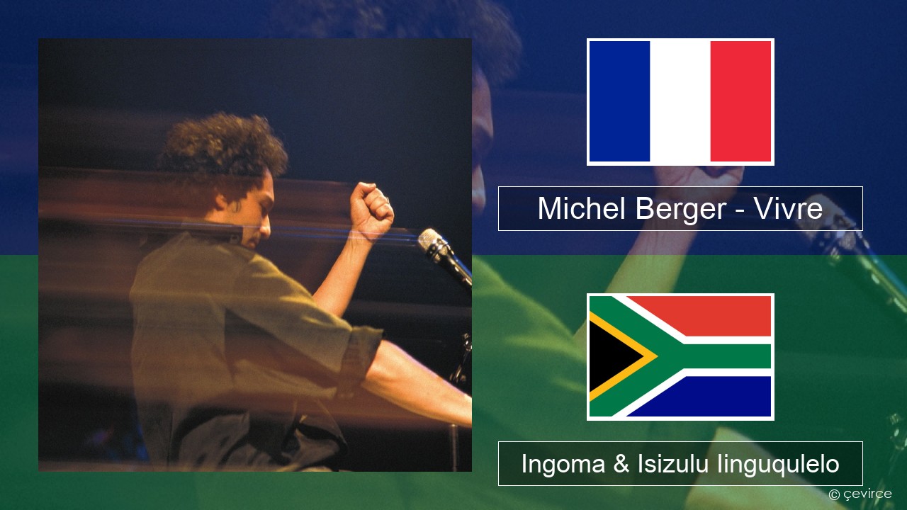 Michel Berger – Vivre Isifrentshi Ingoma & Isizulu Iinguqulelo