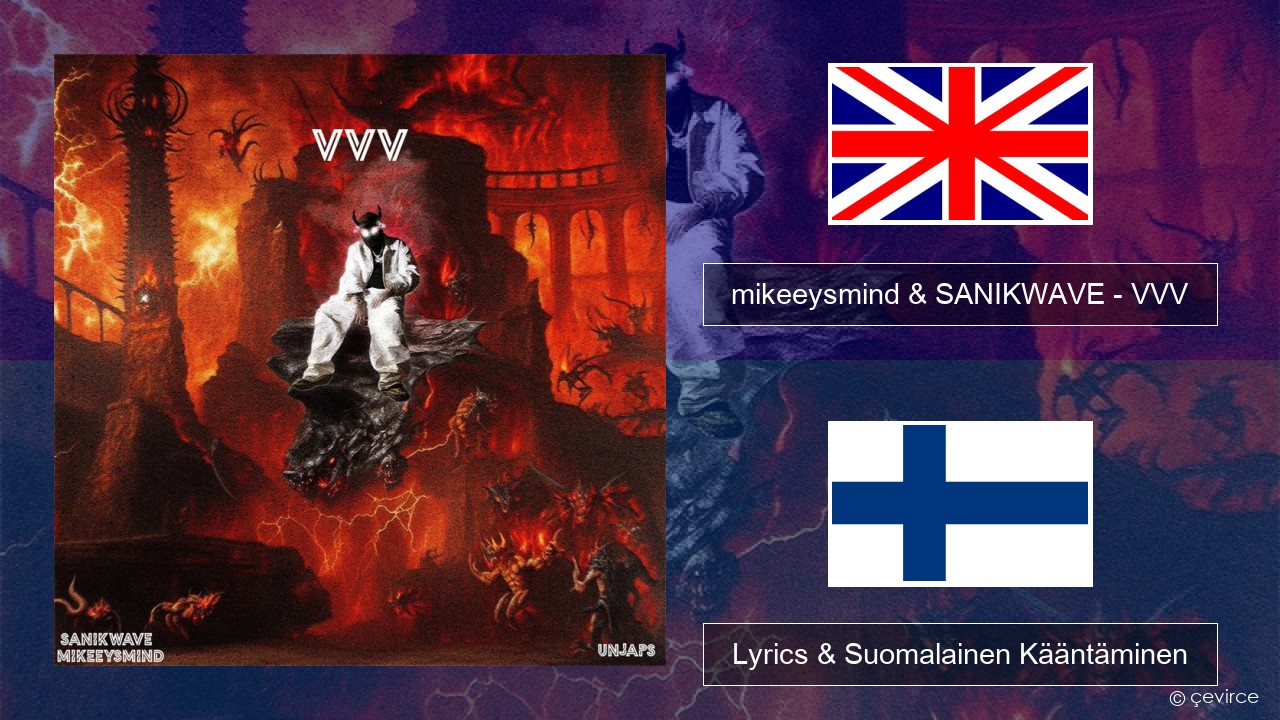 mikeeysmind & SANIKWAVE – VVV Englanti Lyrics & Suomalainen Kääntäminen