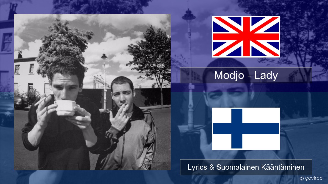 Modjo – Lady (Hear Me Tonight) Englanti Lyrics & Suomalainen Kääntäminen