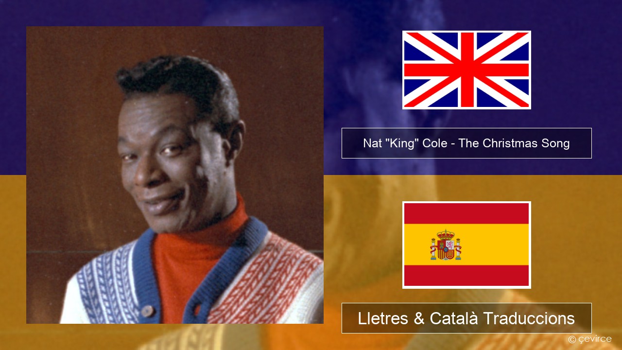 Nat “King” Cole – The Christmas Song (feat. Natalie Cole) Anglès Lletres & Català Traduccions