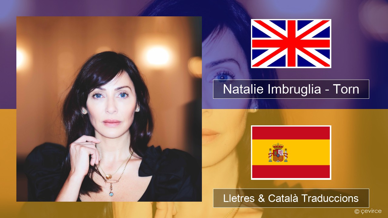 Natalie Imbruglia – Torn Anglès Lletres & Català Traduccions