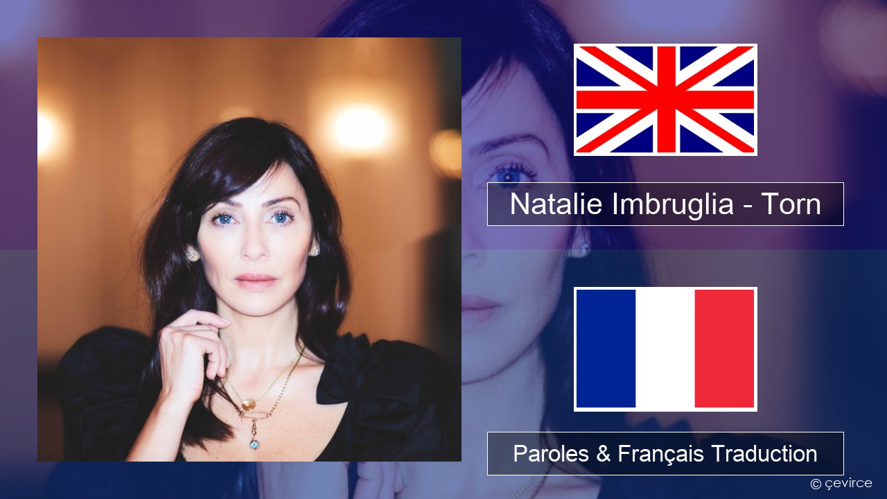 Natalie Imbruglia – Torn Anglais Paroles & Français Traduction