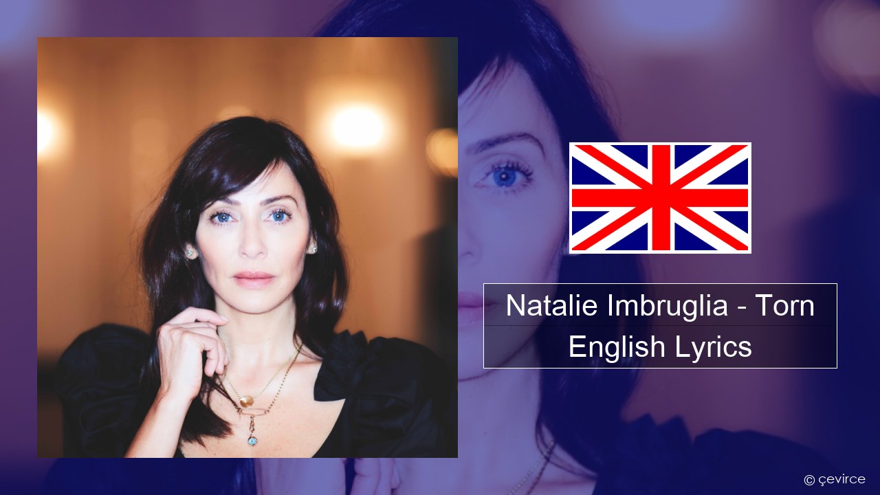 Natalie Imbruglia – Torn English Lyrics