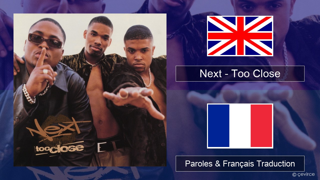 Next – Too Close Anglais Paroles & Français Traduction