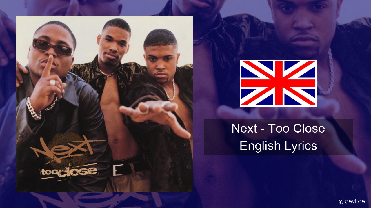 Next – Too Close English Lyrics