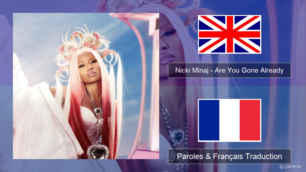 Nicki Minaj – Are You Gone Already Anglais Paroles & Français Traduction