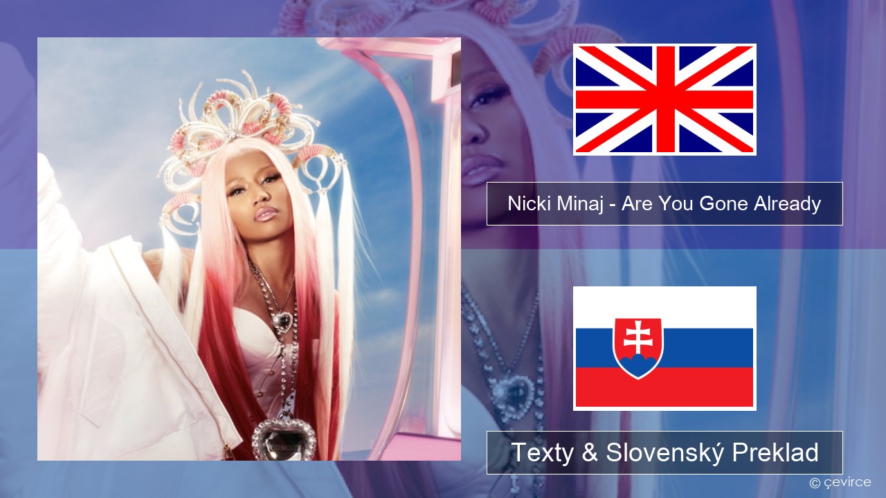 Nicki Minaj – Are You Gone Already Anglický Texty & Slovenský Preklad